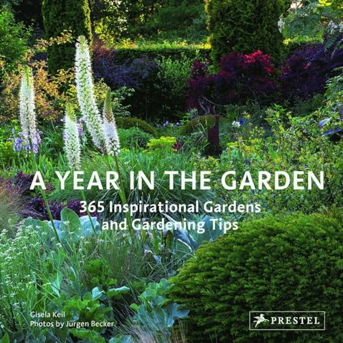 A Year in the Garden: 365 Inspirational Gardens and Gardening Tips von Prestel